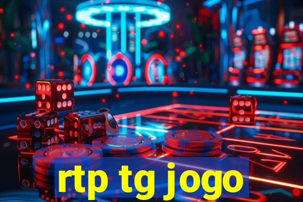 rtp tg jogo